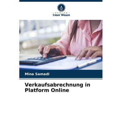 Verkaufsabrechnung in Platform Online, Taschenbuch von Mina Samadi, Verlag Unser Wissen, 978-620-0-73954-4
