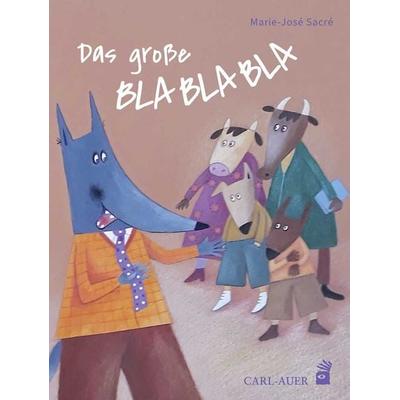 Das große Blablabla, Gebundene Ausgabe von Marie-Jose Sacre, Carl Auer Kids, 978-3-96843-021-8