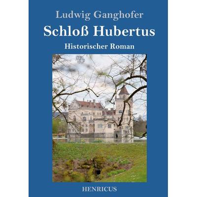 Schloß Hubertus, Gebundene Ausgabe von Ludwig Ganghofer, Bod, 978-3-8478-2517-3