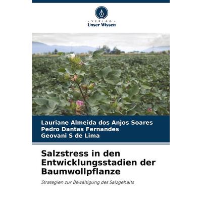 Salzstress in den Entwicklungsstadien der Baumwollpflanze, Taschenbuch von Lauriane Almeida dos Anjos Soares,Pedro Dantas Fernandes,Geovani S. de