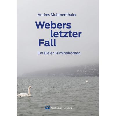 Webers letzter Fall, Taschenbuch von Andres Muhmenthaler, Publishing Partners, 978-3-907147-36-8