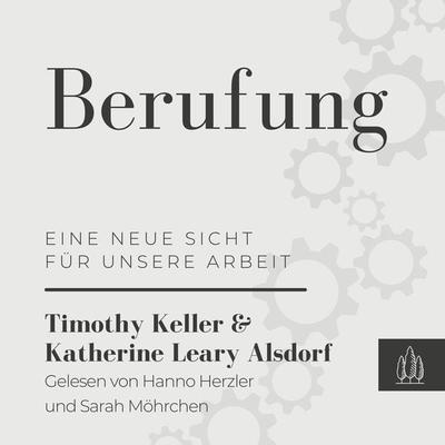 Berufung - Timothy Keller,Katherine Leary Alsdorf, Audio, 9783949998010