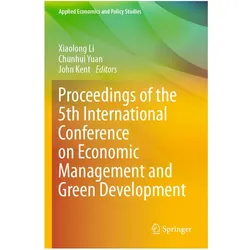 Proceedings of the 5th International Conference on Economic Management and Green Development, Fachbücher von John Kent, Xiaolong Li, Chunhui Yuan