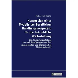 Konzeption eines Modells der beruflichen Handlungskompetenz für die betriebliche Weiterbildung, Fachbücher von Nadine von Blücher