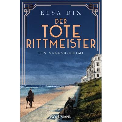 Der tote Rittmeister, Taschenbuch von Elsa Dix, Goldmann, 978-3-442-49035-6