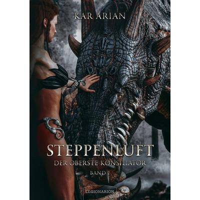 Steppenluft, Taschenbuch von Kar Arian, Legionarion Verlag