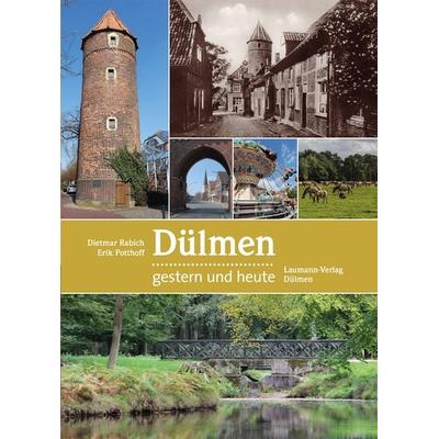Dülmen - gestern und heute, Gebundene Ausgabe von Dietmar Rabich,Erik Potthoff, Laumann Druck und Verlag, 978-3-89960-397-2