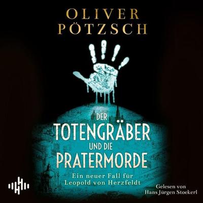 Der Totengräber und die Pratermorde (Die Totengräber-Serie 4) - Oliver Pötzsch, Audio, 9783844941197
