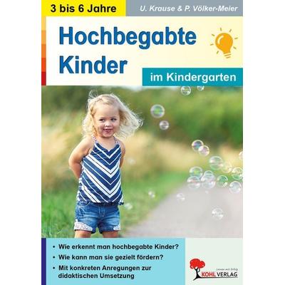 Hochbegabte Kinder im Kindergarten, Taschenbuch von Ulrike Krause,Petra Völker-Meier, KOHL VERLAG Der Verlag mit dem Baum, 978-3-96040-207-7
