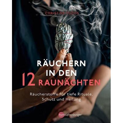 Räuchern in den 12 Raunächten, Taschenbuch von Christine Fuchs, Nymphenburger in der Franckh-Kosmos Verlags-GmbH & Co. KG, 978-3-96860-059-8