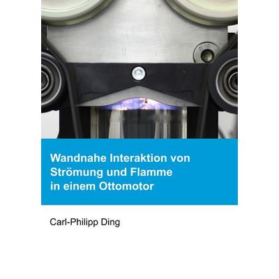 Wandnahe Interaktion von Strömung und Flamme in einem Ottomotor, Taschenbuch von Carl-Philipp Ding, BoD – Books on Demand, 978-3-7481-2855-7