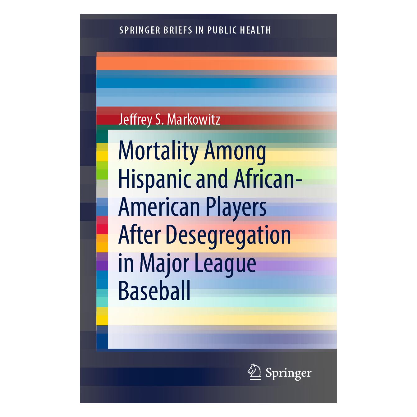 Springer Mortality Among Hispanic and African-American Players After Desegregation in Major League Baseball (Englisch, Softcover, Jeffrey S. Markowitz) (56058662)