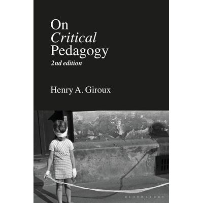 On Critical Pedagogy, Taschenbuch von Henry A. Giroux, Bloomsbury Publishing, 978-1-350-14497-2
