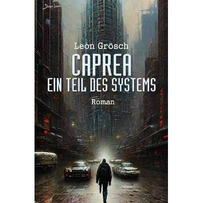 Caprea - Ein Teil des Systems, Taschenbuch von León Grösch, Epubli, 978-3-7584-0026-1
