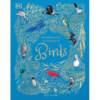 An Anthology of Exquisite Birds, Gebundene Ausgabe von Ben Hoare, Dorling Kindersley, 978-0-241-67496-3