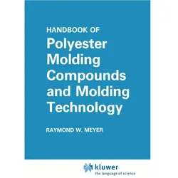 Handbook of Polyester Molding Compounds and Molding Technology, Fachbücher von Raymond W. Meyer