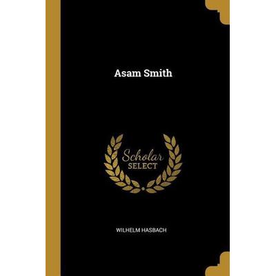 Asam Smith, Taschenbuch von Wilhelm Hasbach, Creative Media Partners, LLC, 978-1-01-006611-8