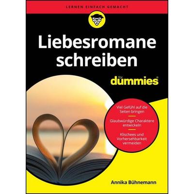 Liebesromane schreiben für Dummies, Taschenbuch von Annika Bühnemann, Wiley-VCH, 978-3-527-72268-6