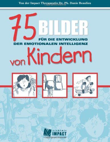 Beaulieu Ph.D., Dr Danie - 75 Bilder fur die Entwicklung der Emotionalen Intelligenz von Kindern - Preis vom 10.10.2026 11:48:34 h