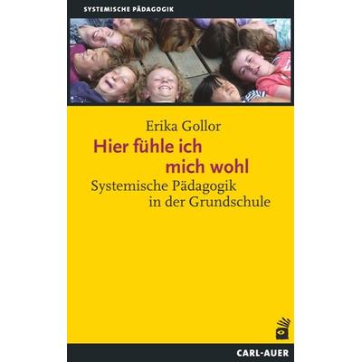 Hier fühle ich mich wohl!, Taschenbuch von Erika Gollor, Carl-Auer Verlag GmbH, 978-3-8497-0063-8