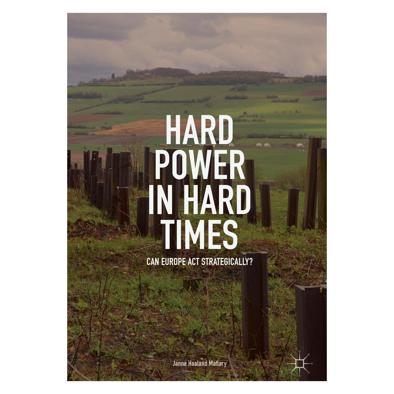 Springer Hard Power in Hard Times (Englisch, Hardcover, Janne Haaland Matlary) (9783319765136)