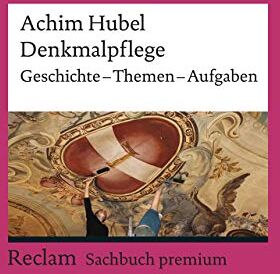 Achim Hubel - Denkmalpflege: Geschichte – Themen – Aufgaben. Eine Einführung (Reclams Universal-Bibliothek) - Preis vom 10.10.2026 11:48:34 h