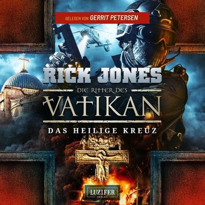 DAS HEILIGE KREUZ (Die Ritter des Vatikan 9) - Rick Jones, Audio, 4099994410175