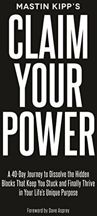 Mastin Kipp - Claim Your Power: A 40-Day Journey to Dissolve the Hidden Blocks That Keep You Stuck and Finally Thrive in Your Life’s Unique Purpose - Preis vom 09.10.2026 07:28:09 h
