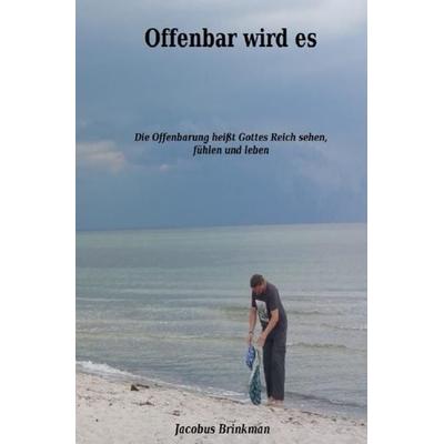 Offenbar wird es, Taschenbuch von Jacobus Brinkman, Epubli, 978-3-7502-8151-6
