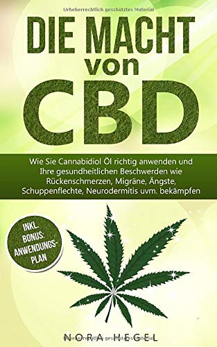 Nora Hegel - Die Macht von CBD: Wie Sie Cannabidiol Öl richtig anwenden und Ihre gesundheitlichen Beschwerden wie Rückenschmerzen, Migräne, Ängste, Schuppenflechte, Neurodermitis uvm. bekämpfen - Preis vom 12.10.2026 11:37:12 h
