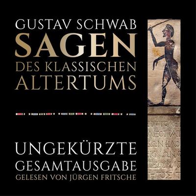 Gustav Schwab: Sagen des klassischen Altertums - Ungekürzte Gesamtausgabe - Gustav Schwab, Audio, 9783955973186