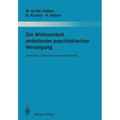 Die Wirksamkeit ambulanter psychiatrischer Versorgung, Taschenbuch von Wolfram an der Heiden,Bertram Krumm,Heinz Häfner, Springer Berlin,
