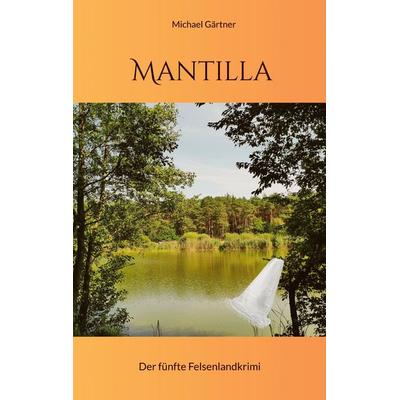 Mantilla, Taschenbuch von Michael Gärtner, BoD – Books on Demand, 978-3-696-39407-3