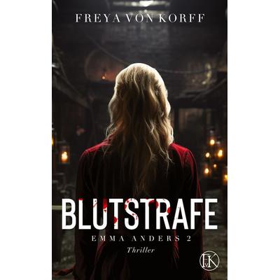 Blutstrafe, Taschenbuch von Freya von Korff, BoD – Books on Demand, 978-3-7578-2763-2
