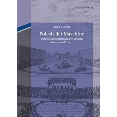 Poiesis der Maschine, Gebundene Ausgabe von Nikola Rossbach, De Gruyter, 978-3-05-006368-3