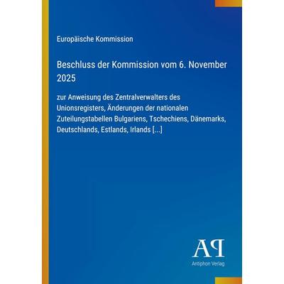Beschluss der Kommission vom 6. November 2025, Taschenbuch von Europäische Kommission, Antiphon Verlag, 978-3-387-95281-0