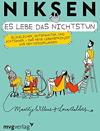 Maartje Willems - Niksen – Es lebe das Nichtstun: Glücklicher, entspannter und achtsamer – Das neue Lebensprinzip aus den Niederlanden - Preis vom 11.10.2026 03:10:56 h