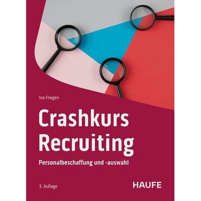 Crashkurs Recruiting, Taschenbuch von Ina Fliegen, Haufe-Lexware, 978-3-648-18497-4