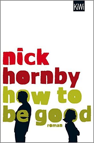 Nick Hornby - How to be Good: Roman - Preis vom 18.10.2026 19:22:15 h