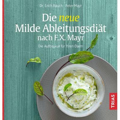 Die neue Milde Ableitungsdiät nach F.X. Mayr, Taschenbuch von Erich Rauch,Peter Mayr, TRIAS, 978-3-432-11227-5