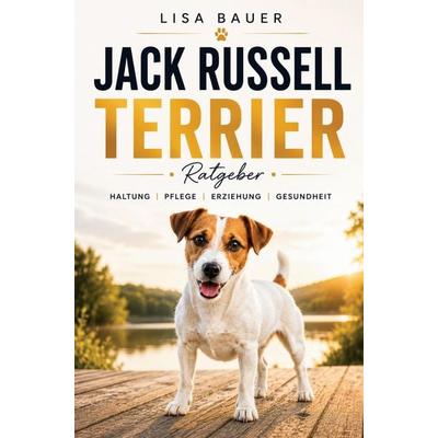 Jack Russell Terrier Ratgeber - Jack Russell Terrier Buch, Taschenbuch von Lisa Bauer, Bookmundo, 978-94-039-3339-9