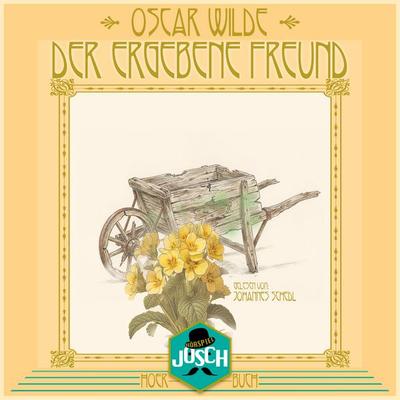 Der ergebene Freund - Oscar Wilde,Wilhelm Cremer, Audio, 4070169901384
