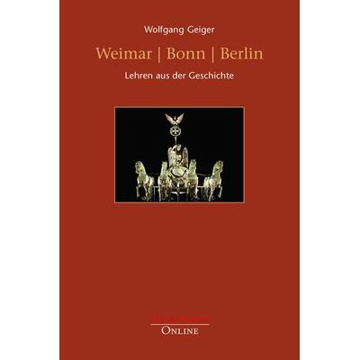 Weimar | Bonn | Berlin, Taschenbuch von Wolfgang Geiger, Humanities Online, 978-3-941743-79-3