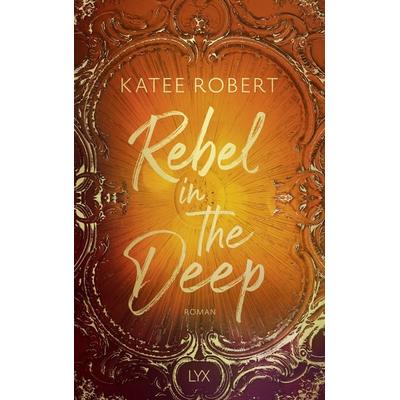 Rebel in the Deep, Taschenbuch von Katee Robert, LYX, 978-3-7363-2707-8