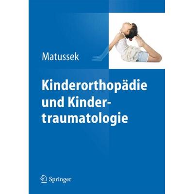 Kinderorthopädie und Kindertraumatologie, Taschenbuch von Jan Matussek, Springer Berlin, 978-3-642-39922-0
