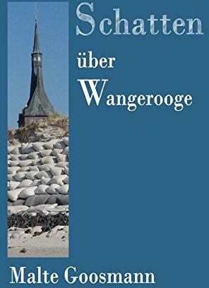 Malte Goosmann - Schatten über Wangerooge: Inselkrimi - Preis vom 11.10.2026 15:43:13 h