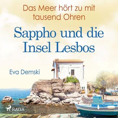 Das Meer hört zu mit tausend Ohren - Sappho und die Insel Lesbos - Eva Demski, Audio, 9788726146837