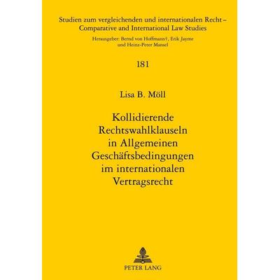 Kollidierende Rechtswahlklauseln in Allgemeinen Geschäftsbedingungen im internationalen Vertragsrecht, Taschenbuch von Lisa Möll, Peter Lang GmbH,