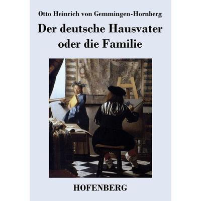 Der deutsche Hausvater oder die Familie, Taschenbuch von Otto Heinrich Gemmingen-Hornberg, BoD - Books on Demand, 978-3-8430-4066-2