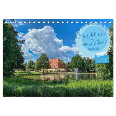 Es gibt nur ein Leben: Fallersleben. (Tischkalender 2027 DIN A5 quer), CALVENDO Monatskalender